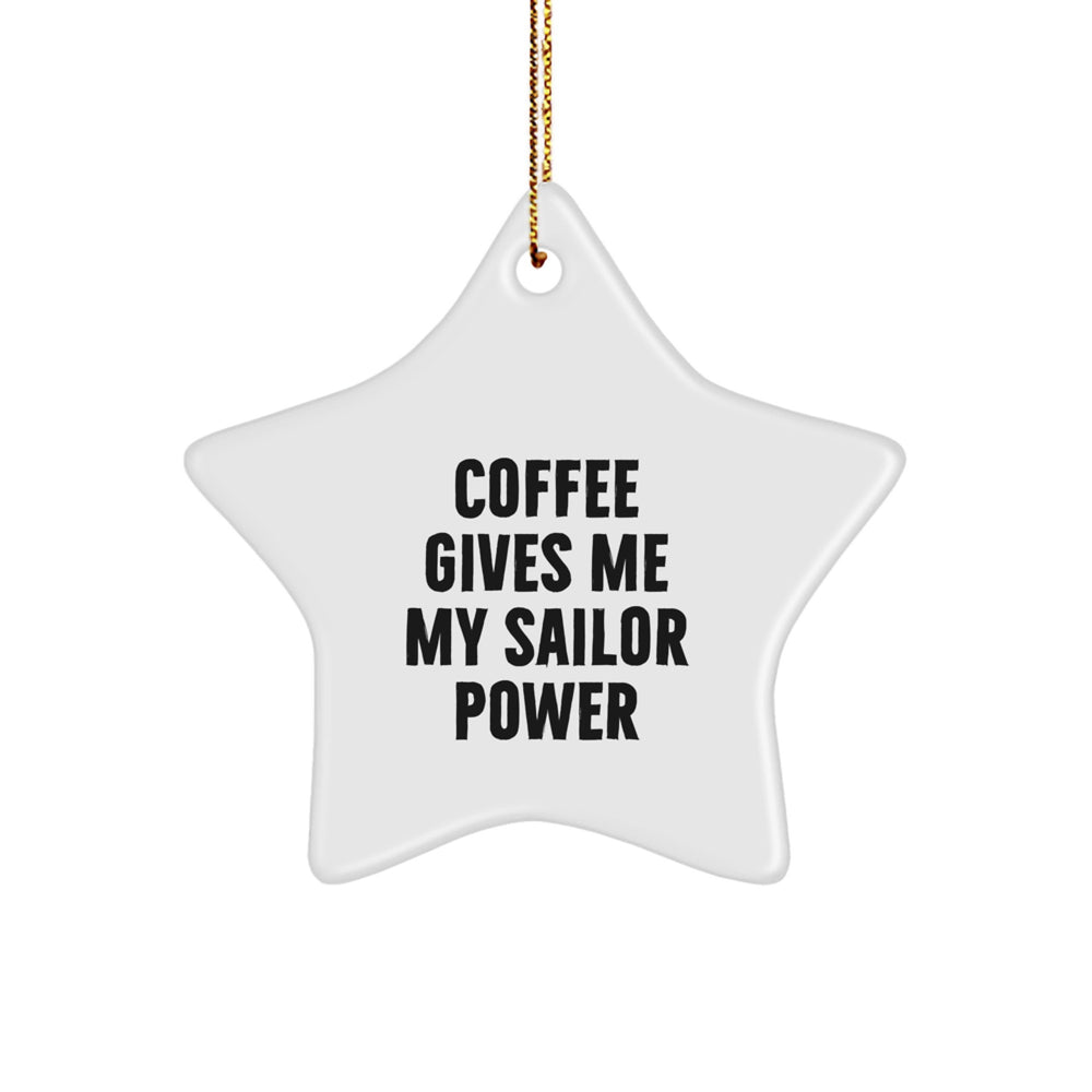 Funny Sailor Gifts from Friends for Men, Women, or Family Member, Star Ornament 'Coffee Gives Me My Sailor Power' for Christmas Unique Gifts - Image 1