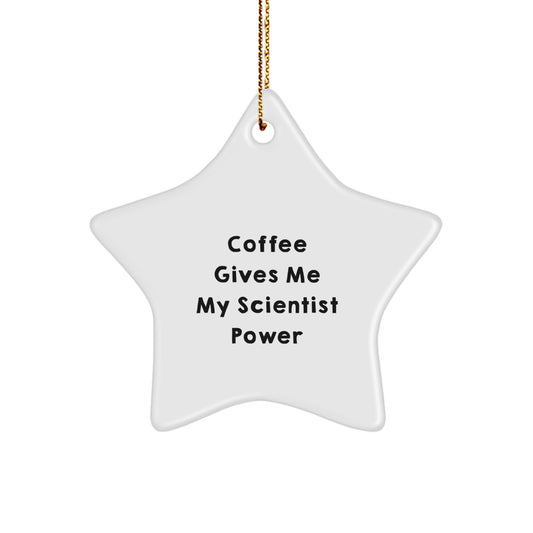 Funny Scientist Star Ornament, Gifts for Scientist Friends, Christmas Unique Gifts from Men to Women, Inspirational Coffee Quote - Image 1