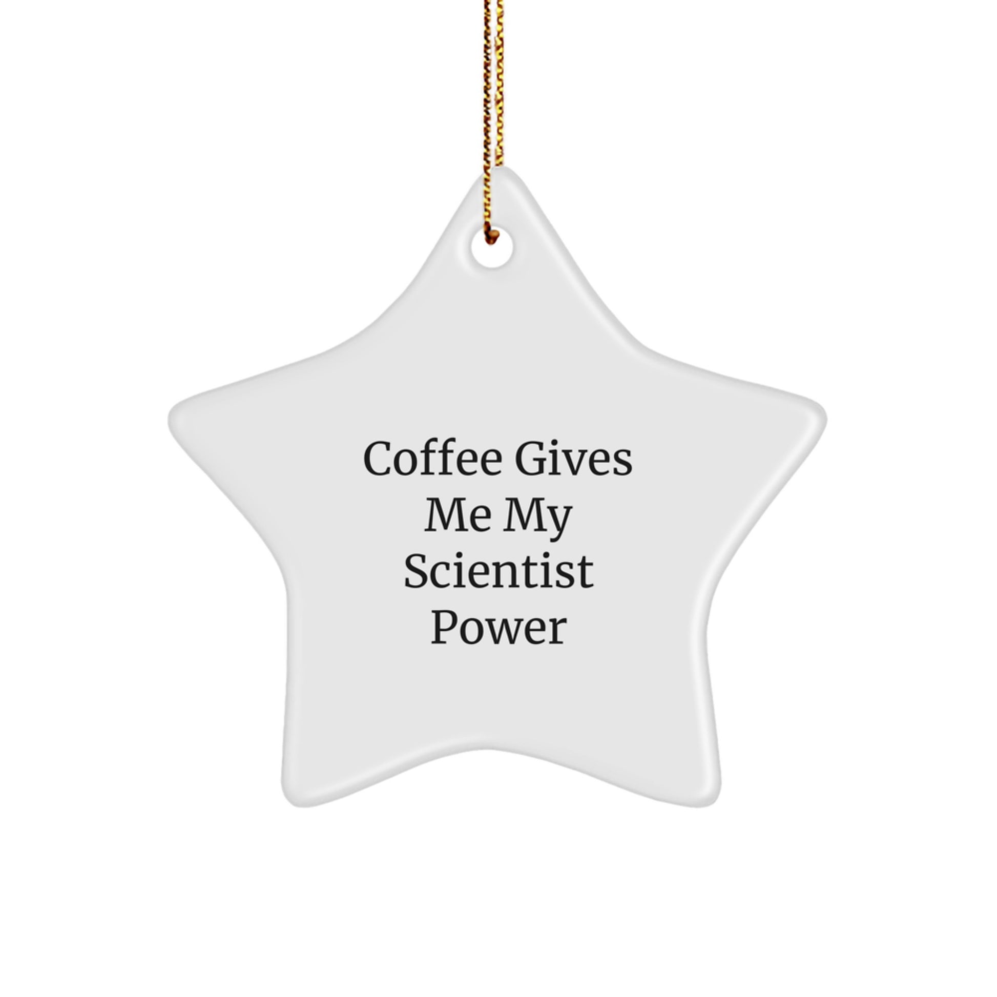 Funny Scientist Gifts Star Ornament for Men or Women Friends Family, Christmas Unique Presents from Friends, 'Coffee Gives Me My Scientist Power' Decorative Star - Image 1