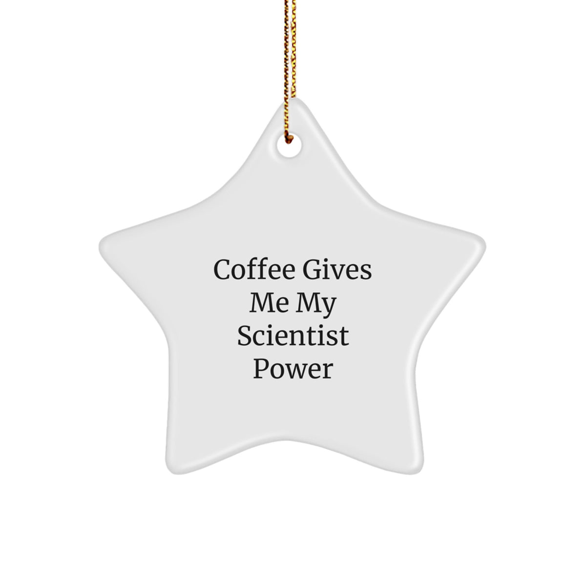 Funny Scientist Gifts Star Ornament for Men or Women Friends Family, Christmas Unique Presents from Friends, 'Coffee Gives Me My Scientist Power' Decorative Star - Image 1