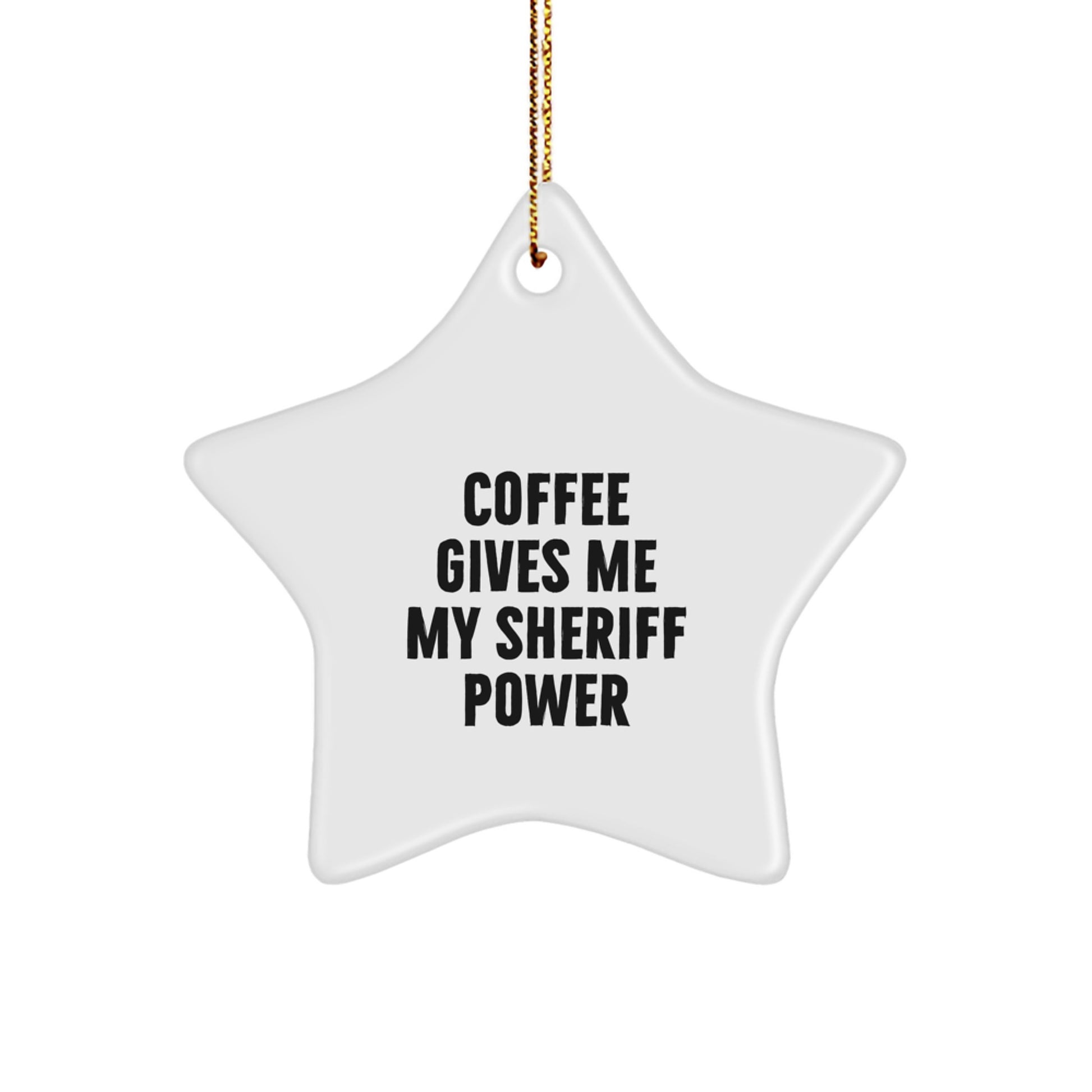 Funny Sheriff Gifts for Christmas - Star Ornament, Coffee Gives Me My Sheriff Power, Christmas Unique Sheriff Decorations - Image 1