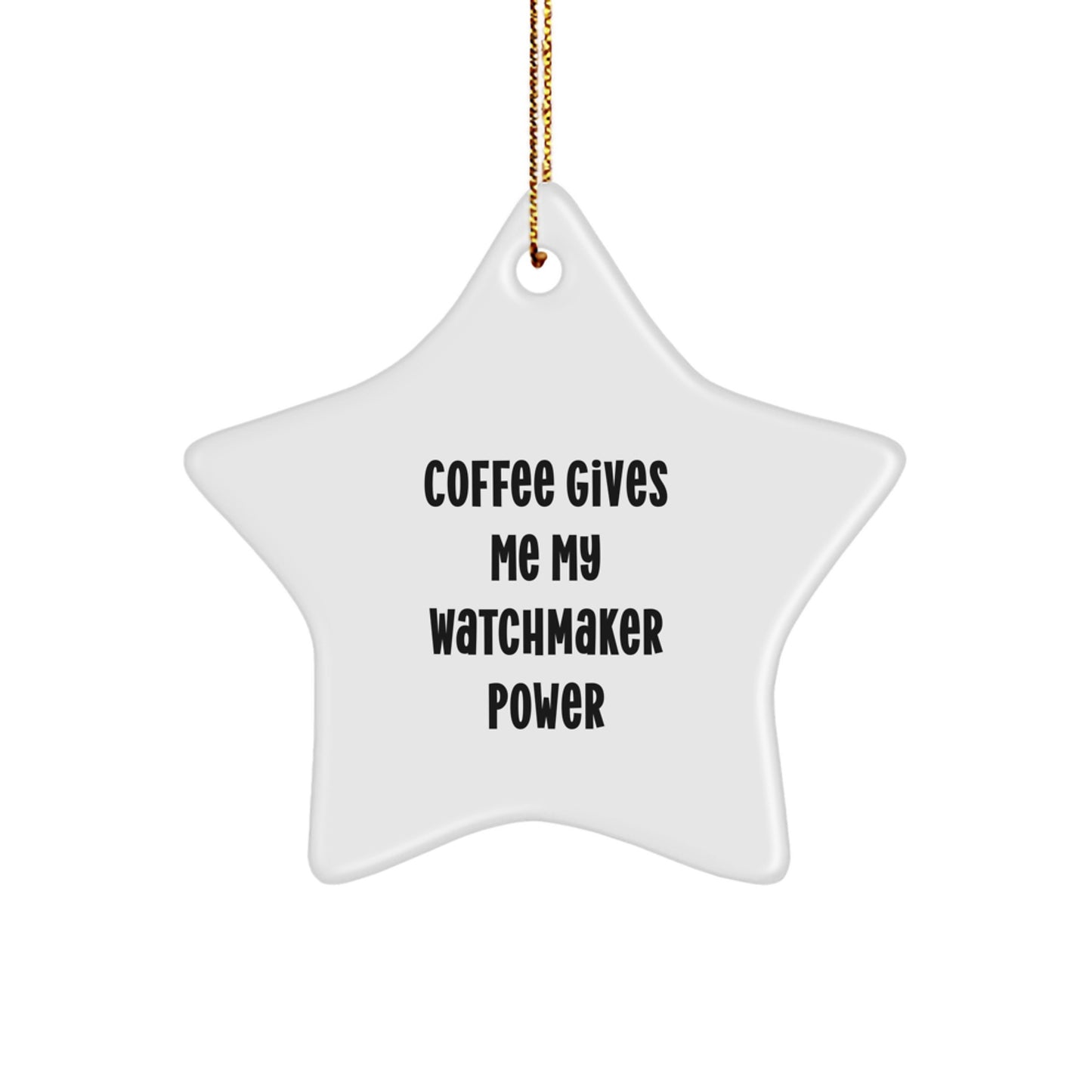 Watchmaker Star Ornament Funny Quote Gifts from Friends for Watchmakers Christmas Unique Decorations - Image 1