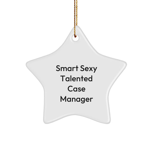 Sexy Talented Case Manager Christmas Star Ornament Gifts from Family, Friends, Coworkers - Funny Quote Case Manager Office Decorations, Star Shaped - Image 1