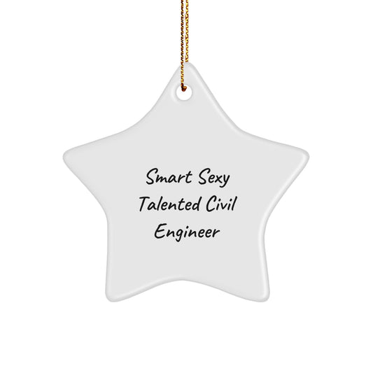 Funny Civil Engineer Gifts from Men, Smart Sexy Talented Star Ornament for Christmas, 'Smart Sexy Talented Civil Engineer' Quote Present - Image 1
