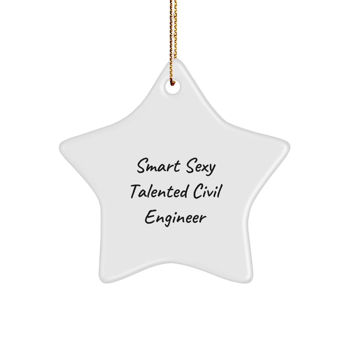 Funny Civil Engineer Gifts from Men, Smart Sexy Talented Star Ornament for Christmas, 'Smart Sexy Talented Civil Engineer' Quote Present - Image 1