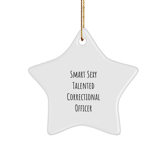 Funny Correctional Officer Gifts from Friends, Star Ornament for Correctional Officer, 'Smart Sexy Talented Correctional Officer' Christmas Unique Decoration - Image 1