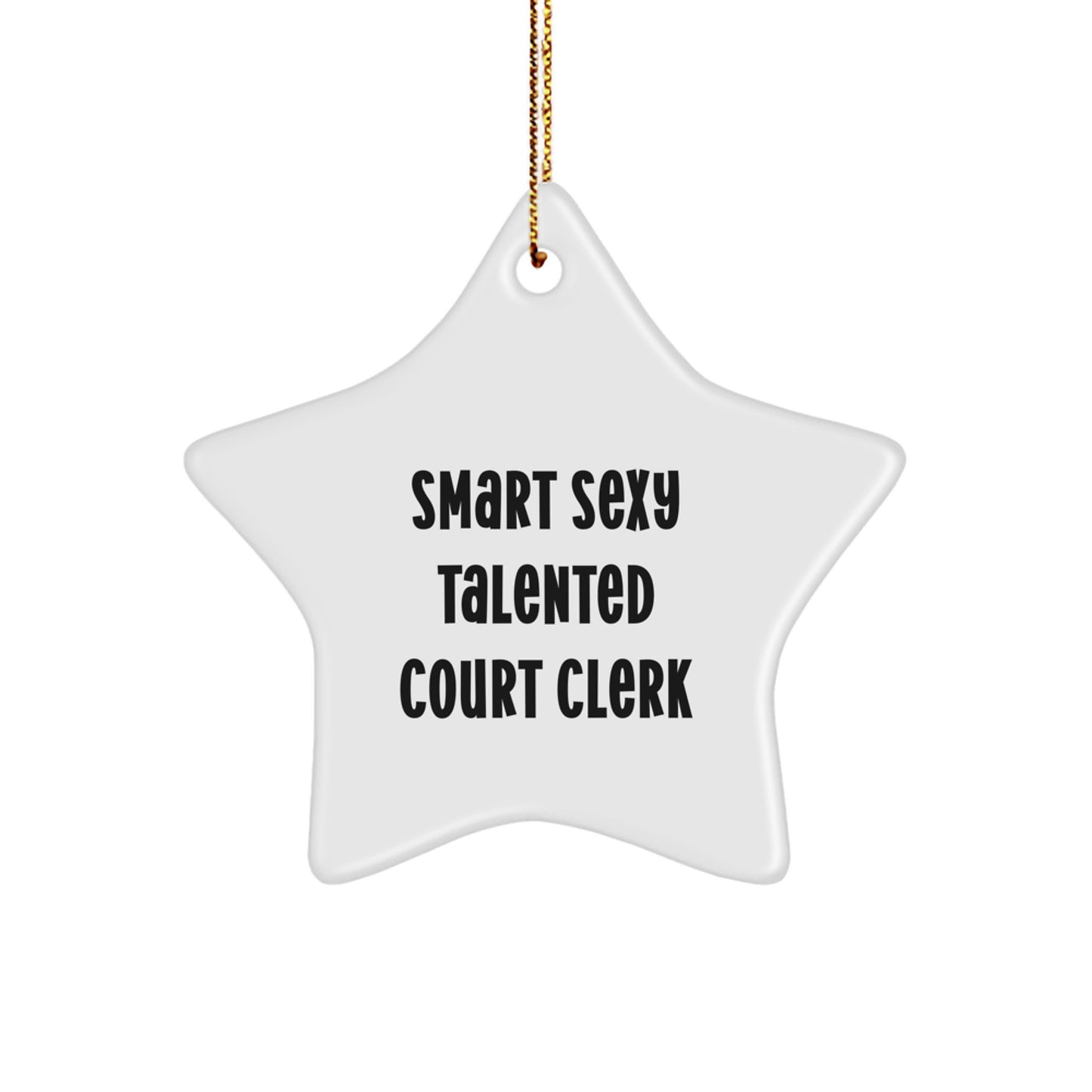 Funny Smart Sexy Talented Court Clerk Star Ornament, Gifts from Friends or Family for Court Clerk, Christmas Unique Gifts - Image 1