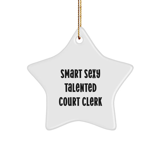 Funny Smart Sexy Talented Court Clerk Star Ornament, Gifts from Friends or Family for Court Clerk, Christmas Unique Gifts - Image 1