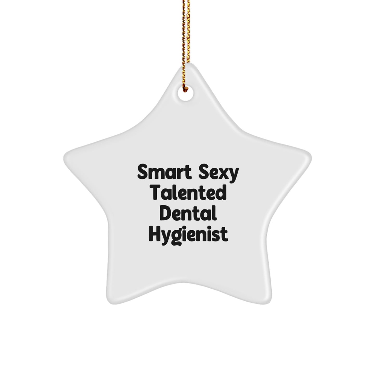 Funny Dental Hygienist Gifts from Men, Gifts for Smart Sexy Talented Dental Hygienist Friends, Star Ornament Christmas Unique Gifts - Image 1