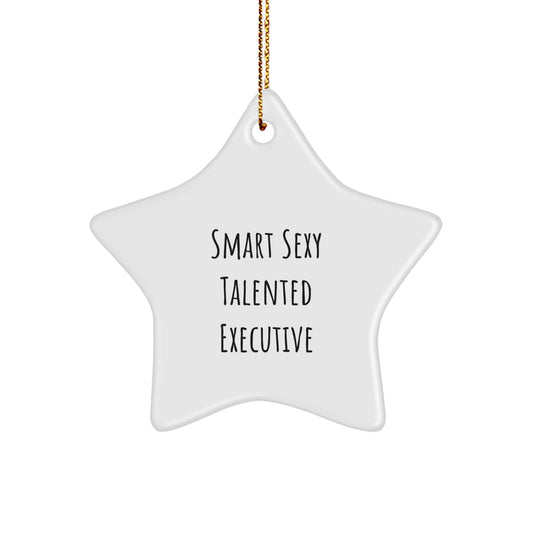 Funny Executive Gifts from Men for a Smart Sexy Talented Executive Star Ornament, Star Shaped, White, Christmas Unique Gifts, Executive Office Decor - Image 1