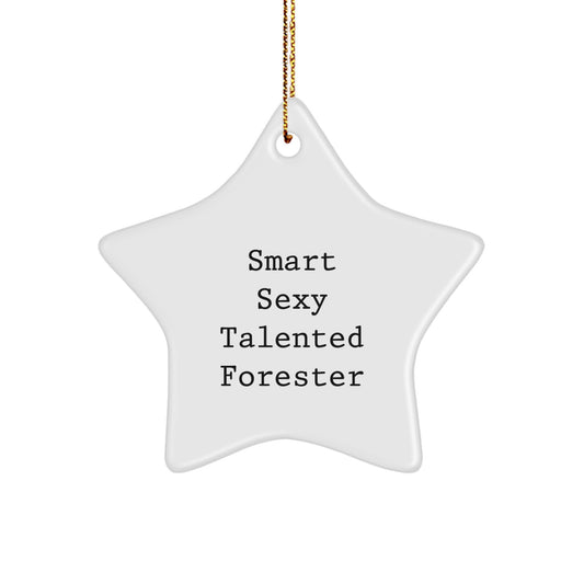 Smart Sexy Talented Forester, Funny Star Ornament for Forester, Gifts from Men to Friends for Christmas - Image 1