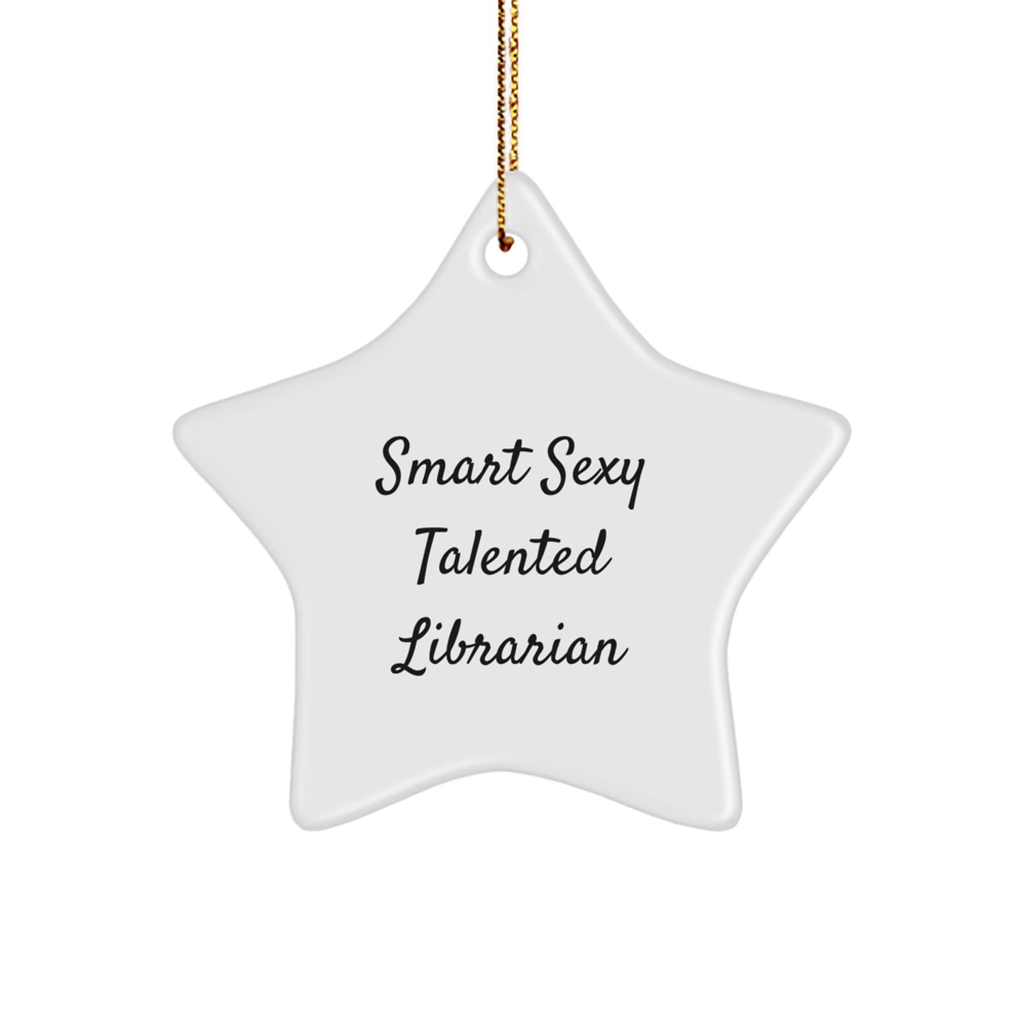 Smart Sexy Talented Librarian Gifts from Friends for Librarian Star Ornament, Funny Quote Christmas Unique Gifts, Star-Shaped Decorations - Image 1