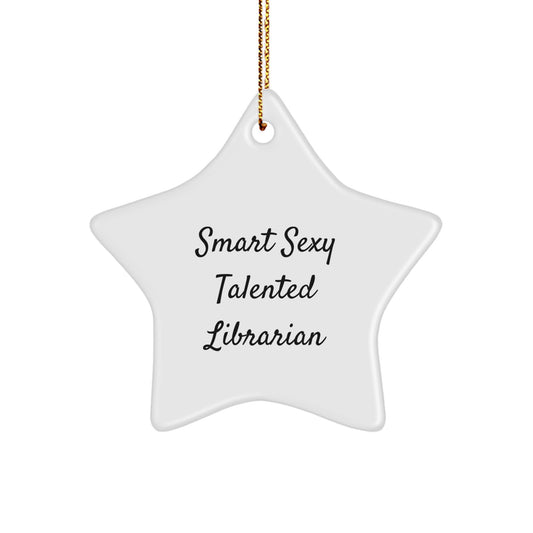 Smart Sexy Talented Librarian Gifts from Friends for Librarian Star Ornament, Funny Quote Christmas Unique Gifts, Star-Shaped Decorations - Image 1