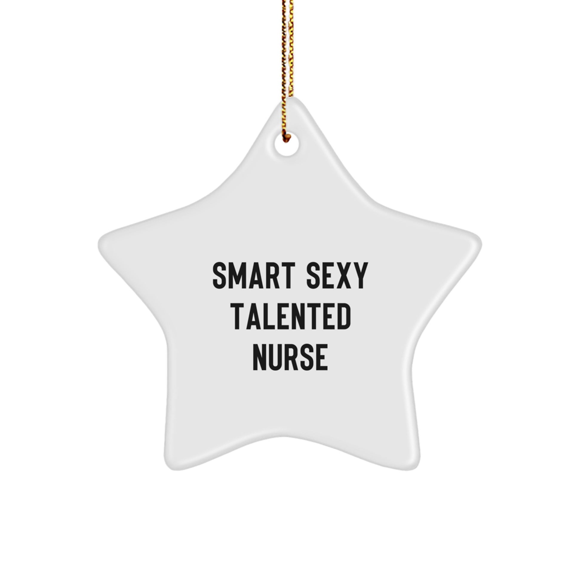 Funny Nurse Gifts from Friends - Smart Sexy Talented Star Ornament for Christmas Unique Presents - Image 1