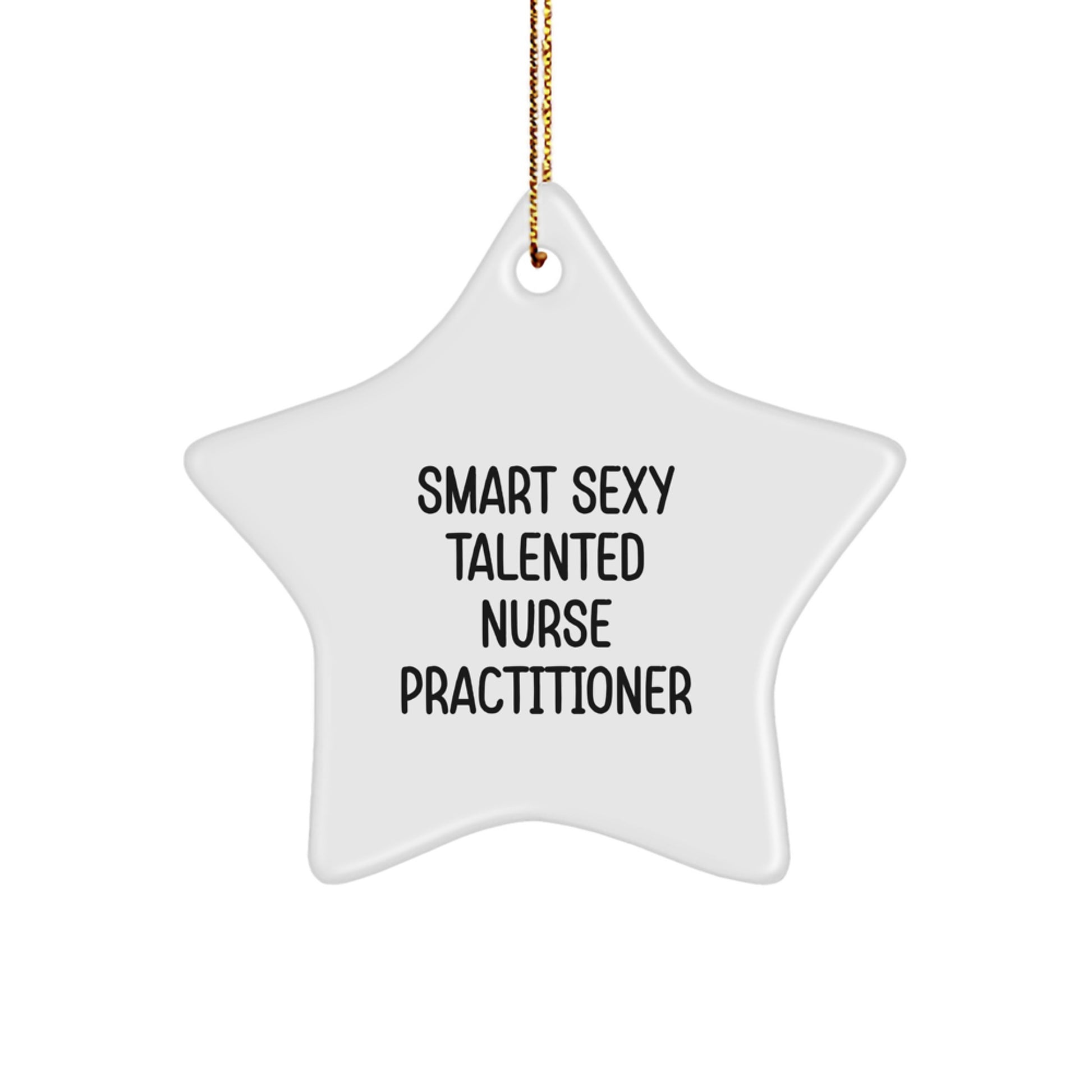 Funny Smart Sexy Talented Nurse Practitioner Christmas Unique Gifts from Friends Star Ornament for Nurse Practitioner - Image 1