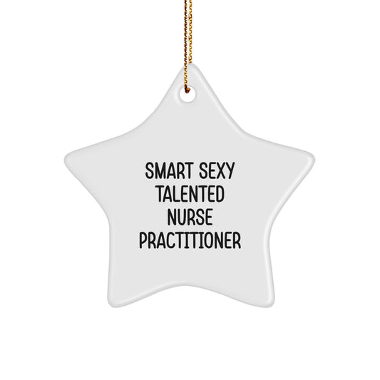 Funny Smart Sexy Talented Nurse Practitioner Christmas Unique Gifts from Friends Star Ornament for Nurse Practitioner - Image 1