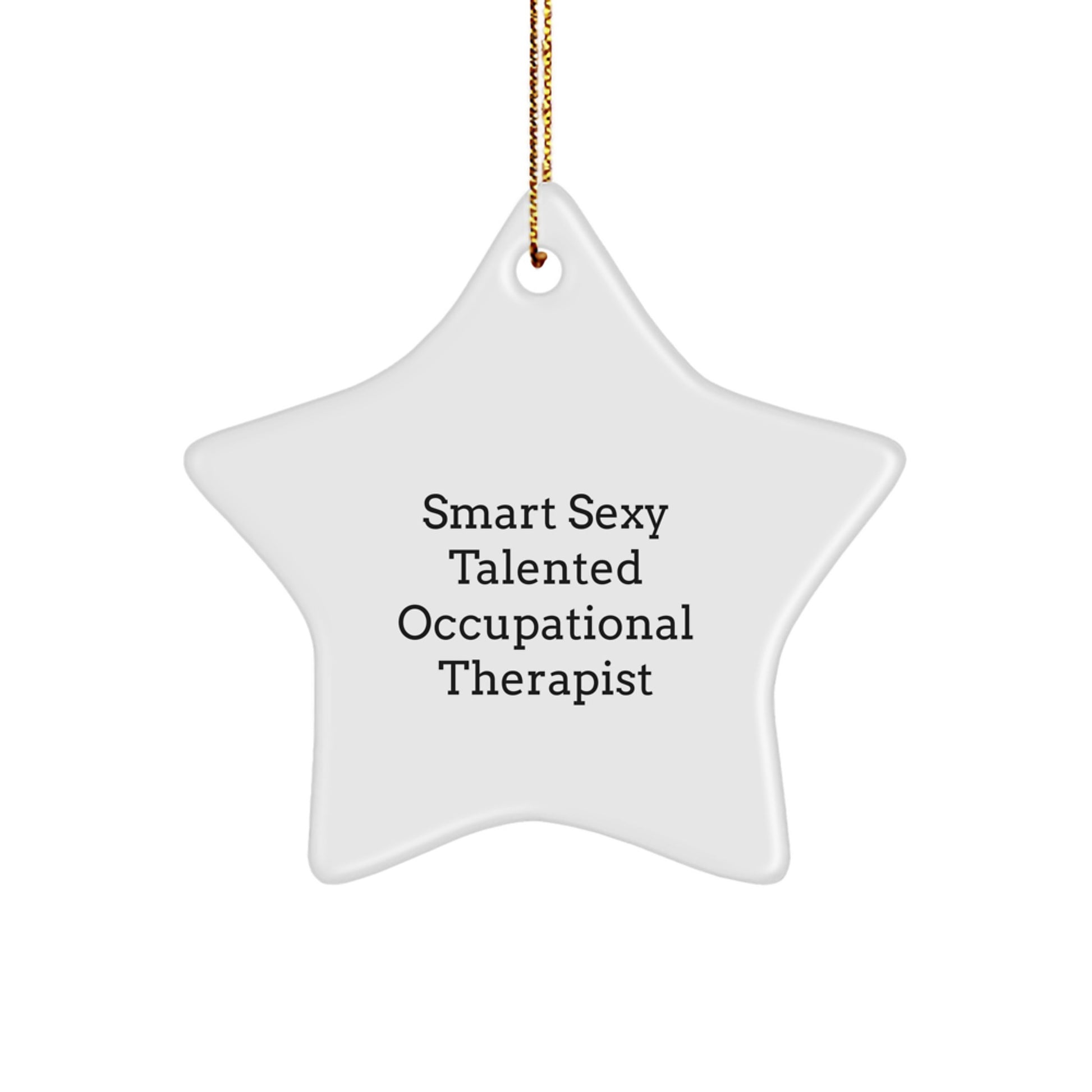 Funny Occupational Therapist Gifts from Friends for Christmas Unique Star Ornament for Smart Sexy Talented Occupational Therapist's Office - Image 1
