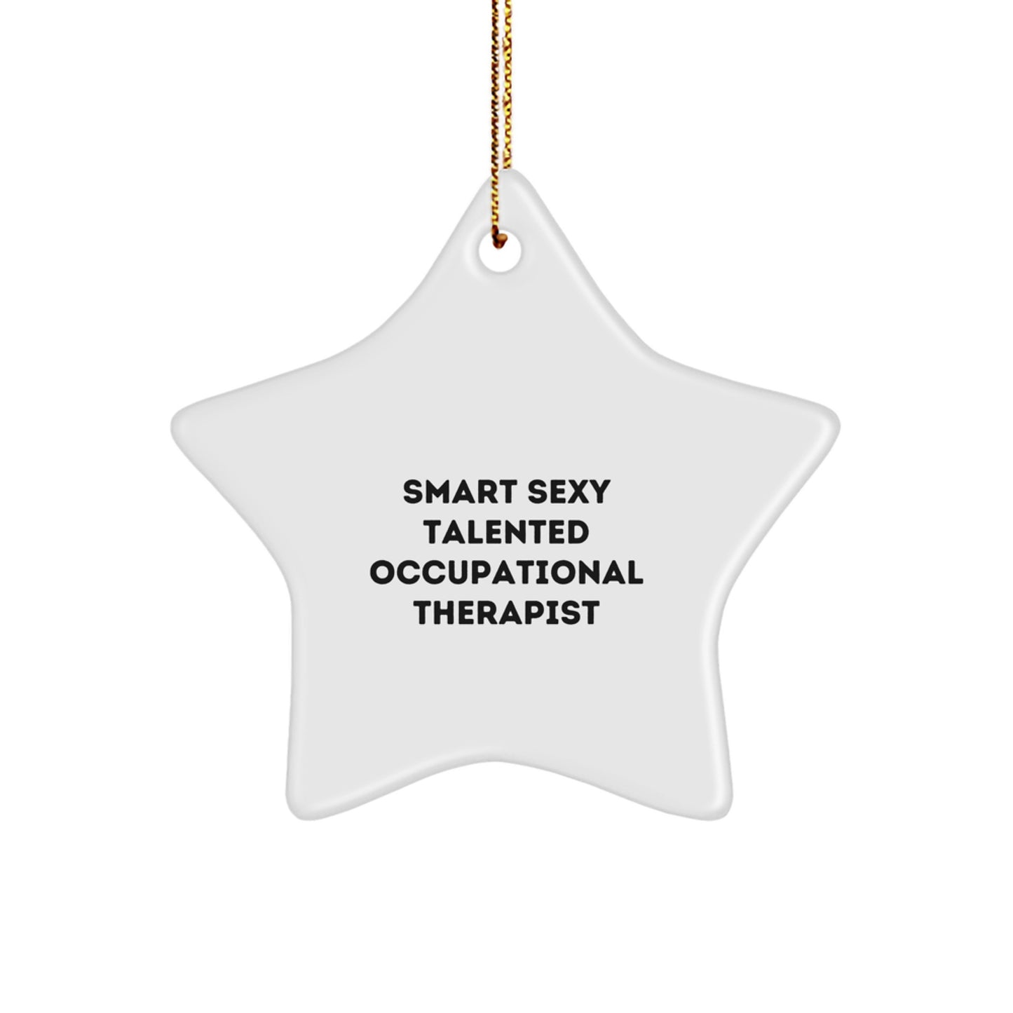 Occupational Therapist Star Ornament Gifts from Friends for Men Women Coworkers Family - Smart Sexy Talented Quote - Image 1