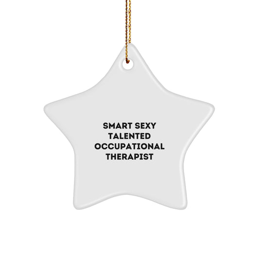 Occupational Therapist Star Ornament Gifts from Friends for Men Women Coworkers Family - Smart Sexy Talented Quote - Image 1