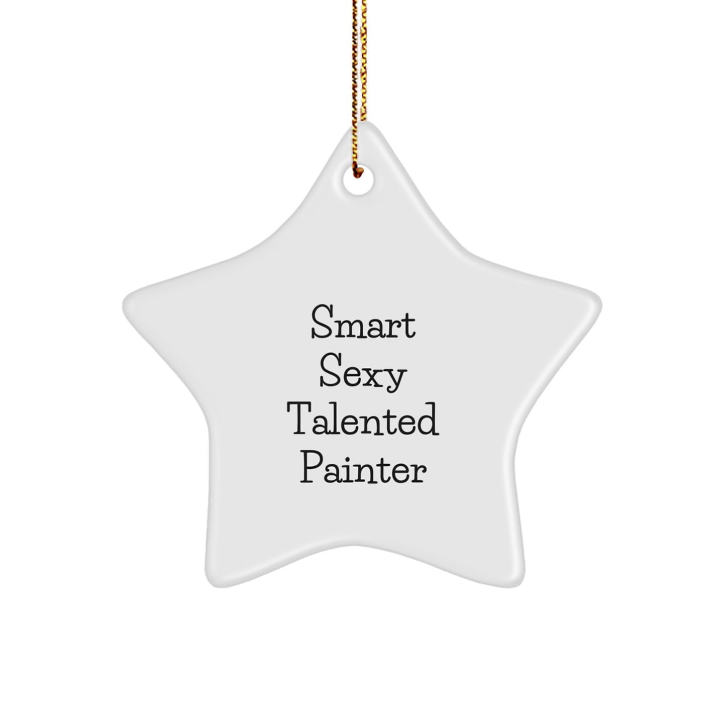 Funny 'Smart Sexy Talented Painter' Gifts from Family to Painter, Unique Christmas Decorations Star Ornament, Ideal Gifts for Painter Men Women Friends - Image 1
