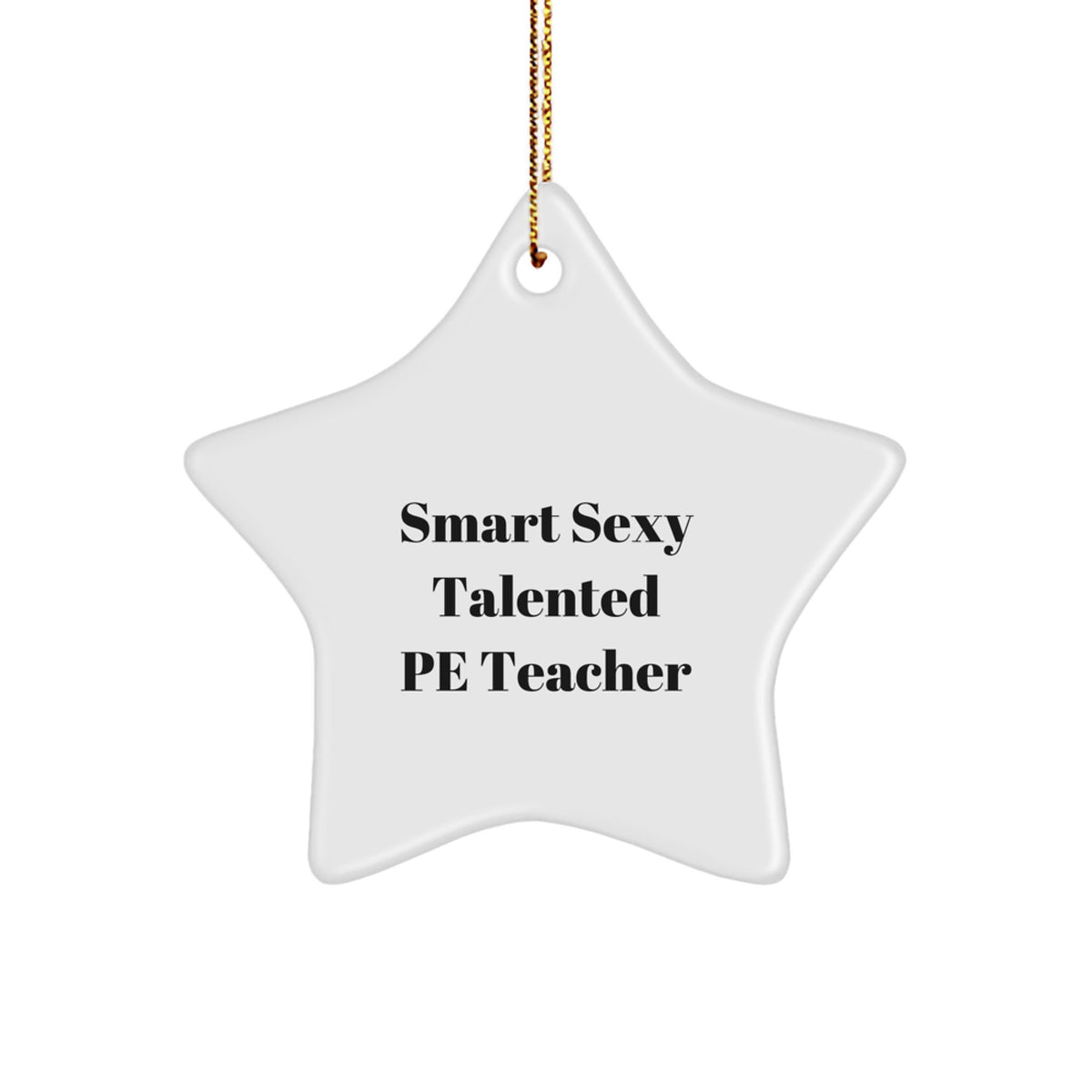 Funny PE Teacher Gifts from Friends - Smart Sexy Talented Quote Star Ornament for Christmas Unique Decorations - Image 1