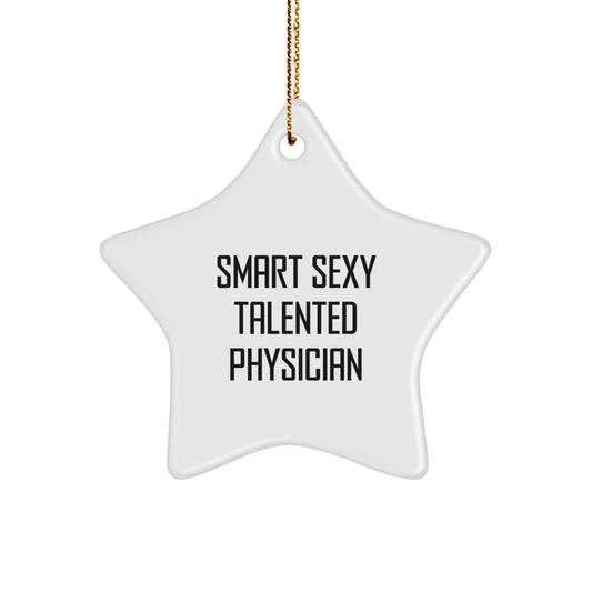 Funny Smart Sexy Talented Physicians Gifts from Men to Women Coworkers Family Star Ornament Christmas Unique Gifts - Image 1