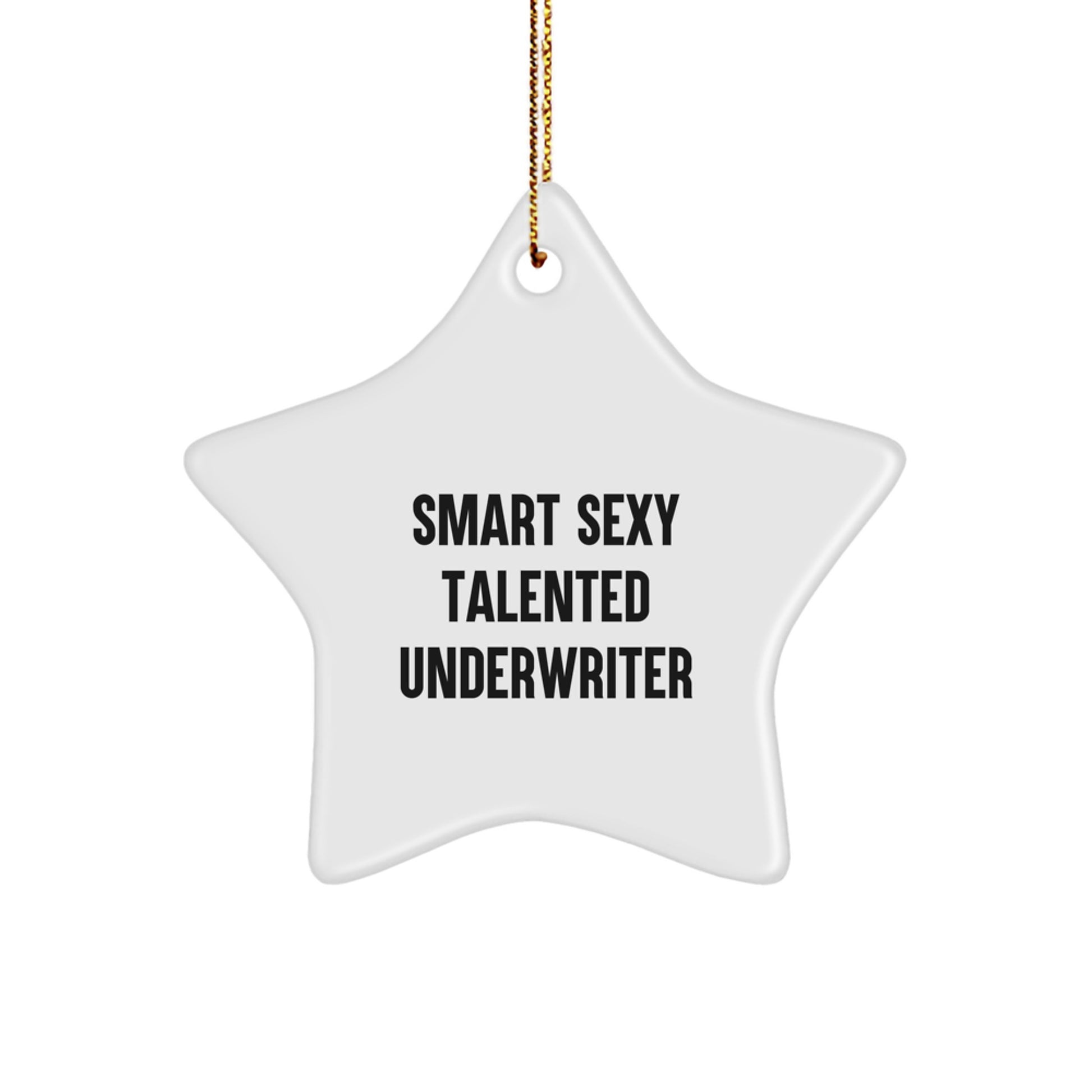 Smart Sexy Talented Underwriter Christmas Unique Gifts from Friends, Funny Underwriter Office Decorations, Star Ornament for Underwriter, White Star Shaped - Image 1