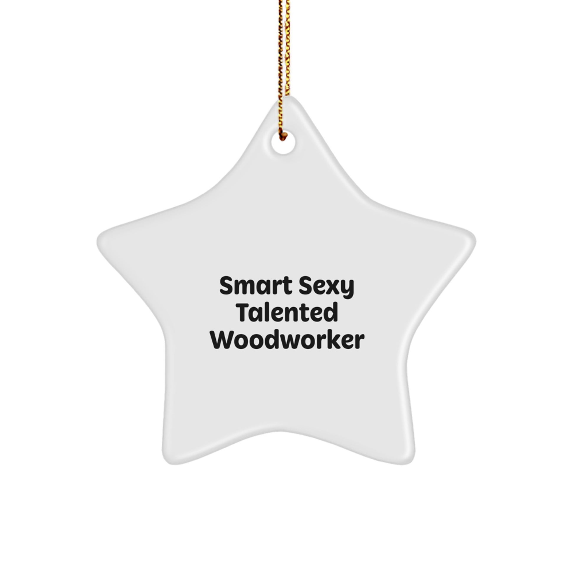 Funny Woodworker Gift Ideas for Men, Star Ornament, Sexy Talented Woodworker Christmas Unique Gifts from Friends - Image 1