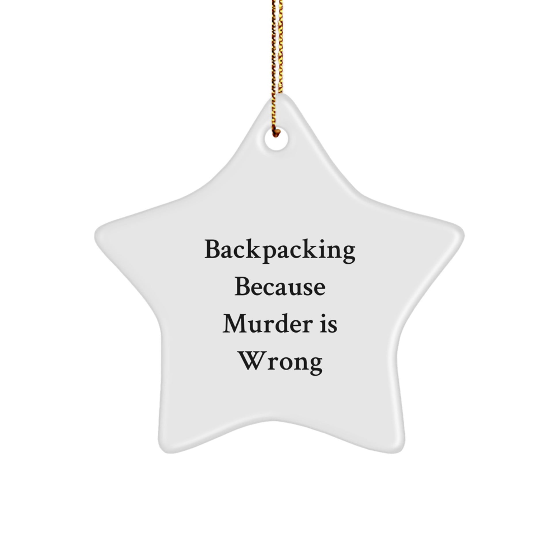 Funny Backpacking Star Ornament for Men, Gifts from Friends, Unique Christmas Decor, 'Backpacking Because Murder Is Wrong' - Image 1