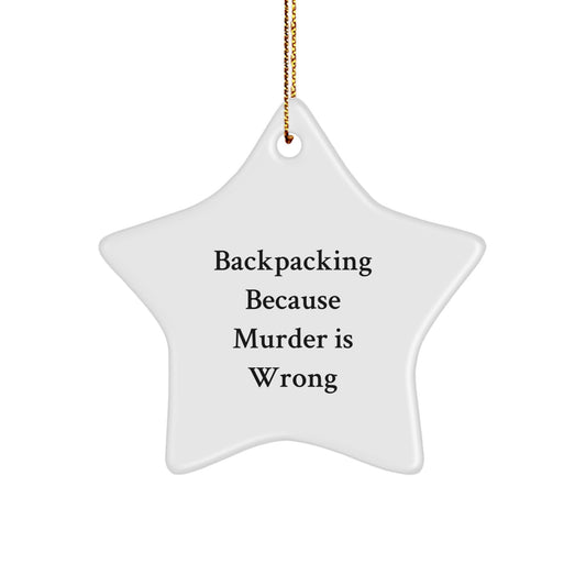 Funny Backpacking Star Ornament for Men, Gifts from Friends, Unique Christmas Decor, 'Backpacking Because Murder Is Wrong' - Image 1