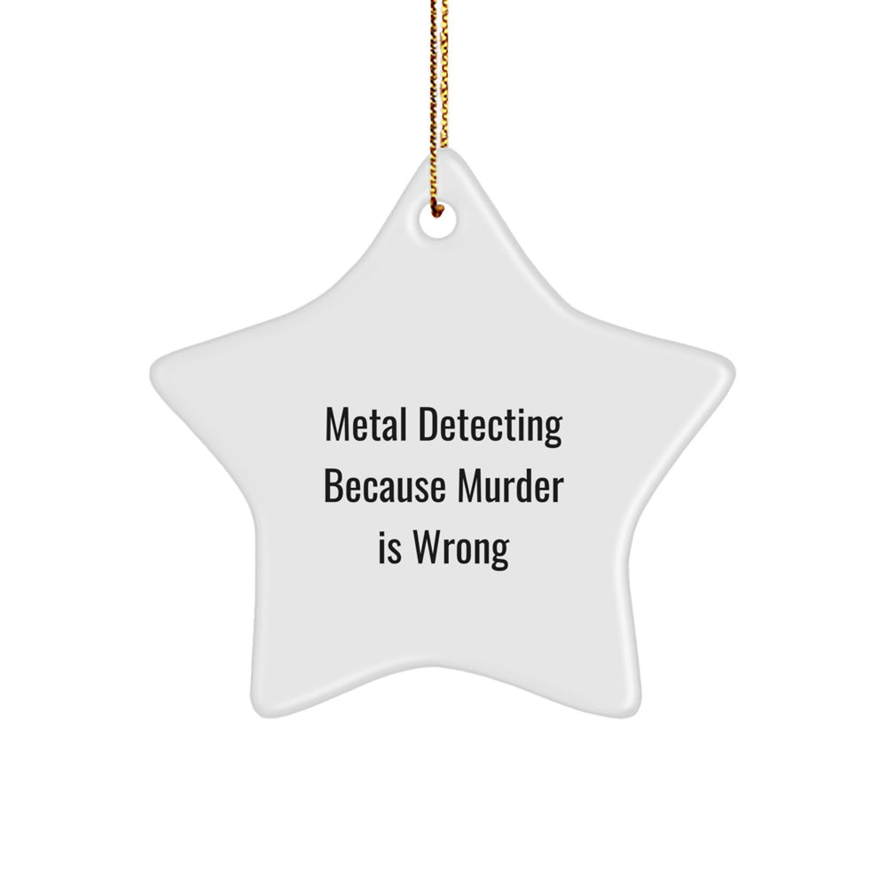 Metal Detecting Star Ornament, Funny Quote, Gifts from Family, for Metal Detecting Enthusiast, Star Ornament Christmas Unique Gifts - Image 1