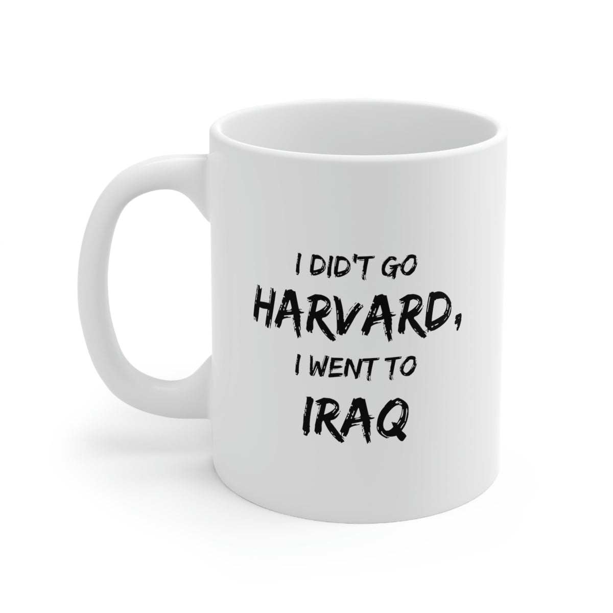 I Didn’t Go Harvard, I Went To Iraq - Coffee Mug For Veteran