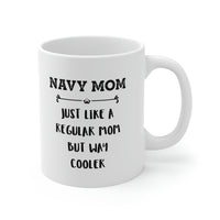Load image into Gallery viewer, Navy Mom Gifts - Navy Mom. Just Like A Regular Mom But Way Cooler - Navy Mom White Coffee Mug, Tea Cup
