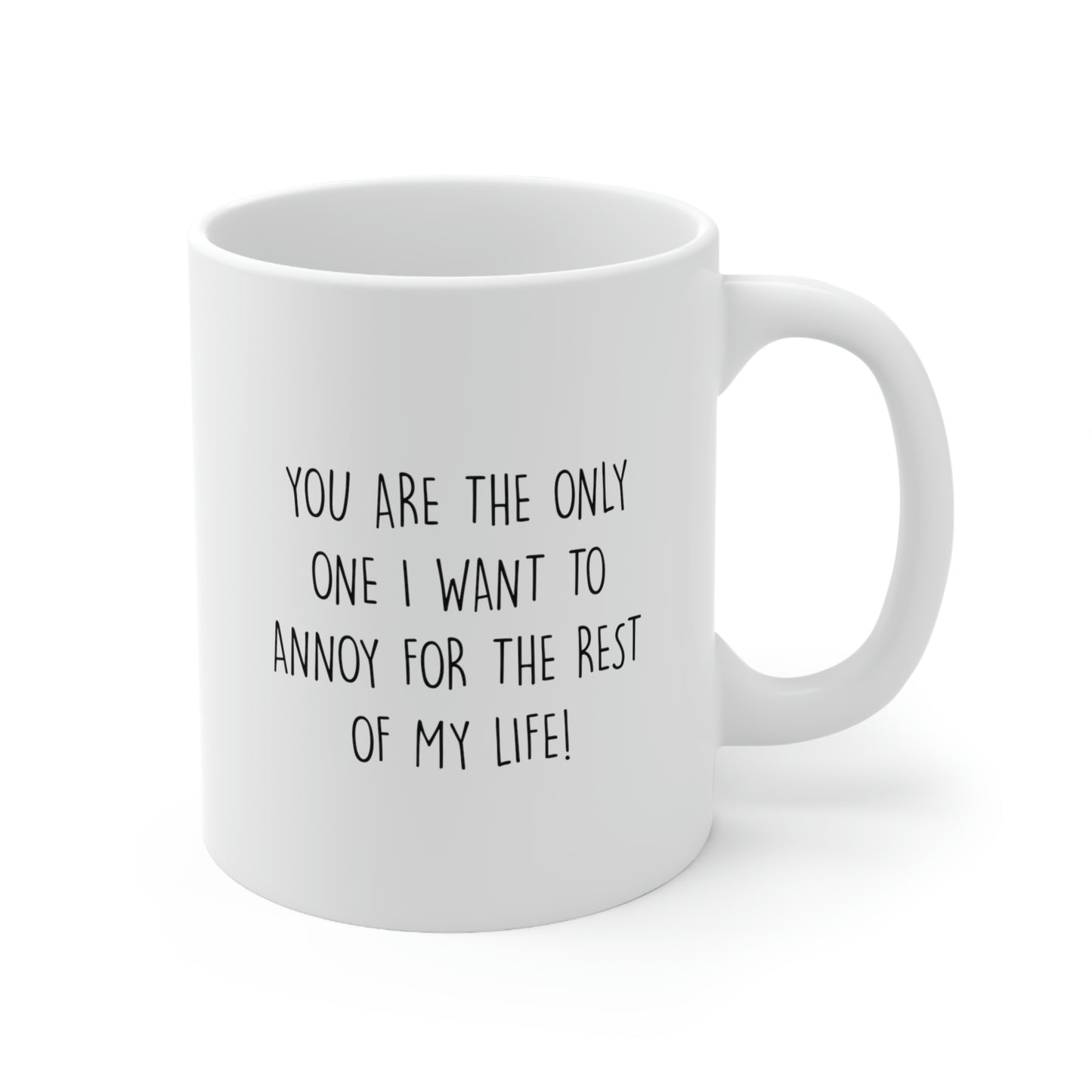 Wife Husband Coffee Mug, You Are The Only One I Want To Annoy For The Rest Of My Life, Wedding Anniversary Birthday Love For Men Women