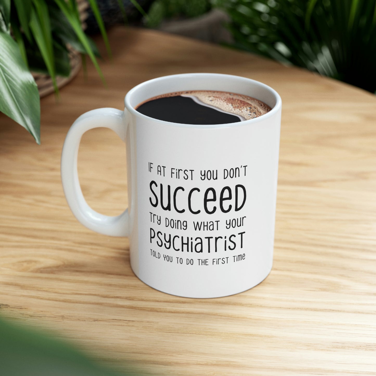 Psychiatrist Coffee Mug - Doing What Your Psychiatrist Told You - Funny Sarcasm Gifts for Men and Women