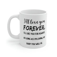 Load image into Gallery viewer, Funny Mother Son Mug - I’ll Love You Forever. I’ll Like You For Always. As Long As I’m Living, My Baby You Will Be. - 11oz Coffee Mugs - Best Inspirat
