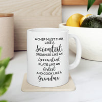 Load image into Gallery viewer, Chef Gifts - A Chef Must Think Like A Scientist. Organise Like An Accountant. Plate Like An Artist And Cook Like A Grandma - Perfect Mugs For Men &amp; W

