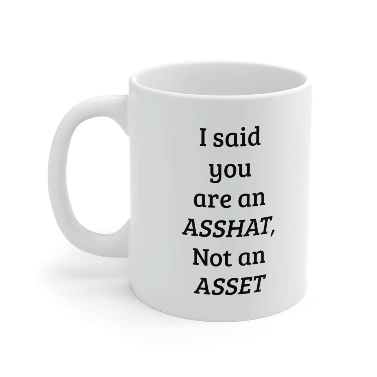 Accountant Mug - I said you are an asshat, Not an asset Coffee Cup - Funny Tax Accounting Christmas and Sarcasm For Men Women Coworker Friend