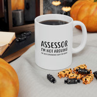 Load image into Gallery viewer, Funny Assessor 11oz Coffee Mug - I&#39;m not arguing - Unique Inspirational Sarcasm Gift
