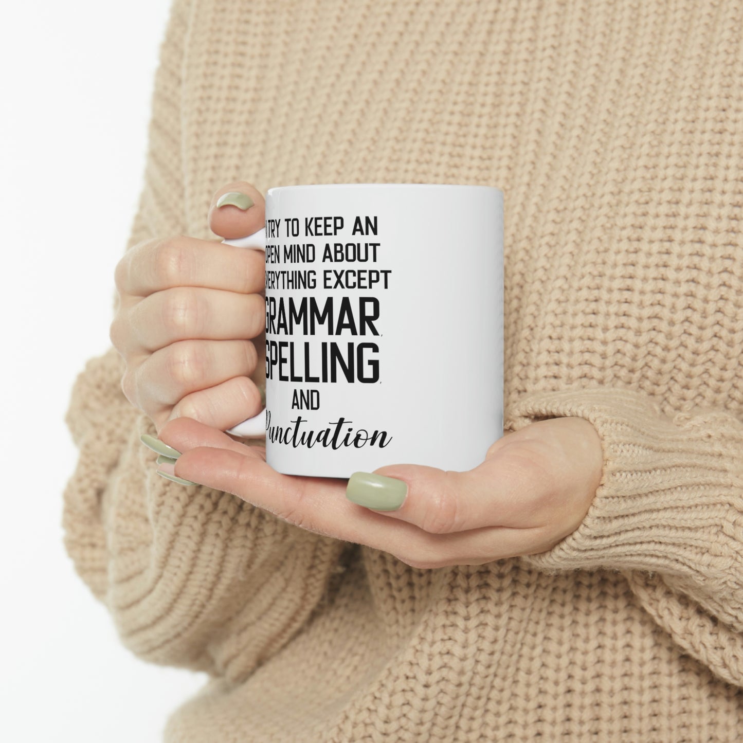 Funny English Teacher Mug - I Try To Keep An Open Mind About Everything Except Grammar, Spelling, And Punctuation - 11oz Coffee Mugs