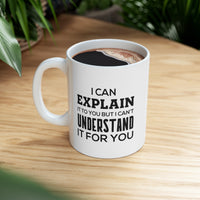 Load image into Gallery viewer, Funny Software Engineer Coffee Mug, I Can Explain It To You But I Can&#39;t Understand It For You - Perfect Christmas Cup Computer Engineer Programmer Nerd Geek Men Women

