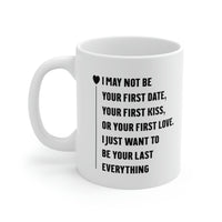 Load image into Gallery viewer, Valentine&#39;s Day Love Coffee Mug - I May Not Be Your First Date - Funny Gifts For Men Women

