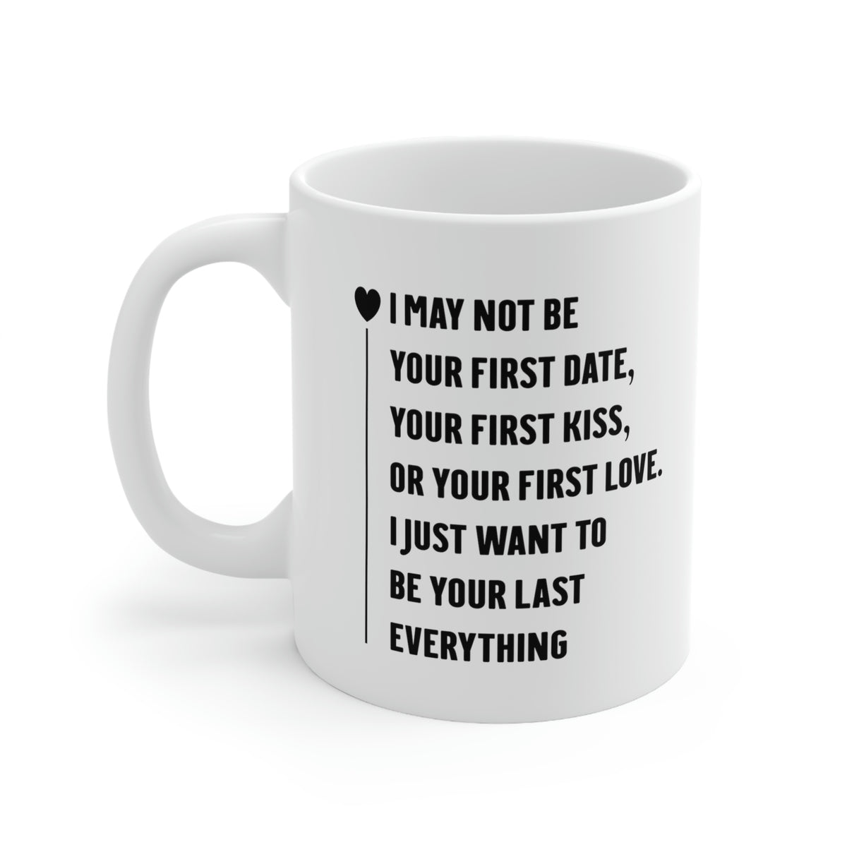 Valentine's Day Love Coffee Mug - I May Not Be Your First Date - Funny Gifts For Men Women