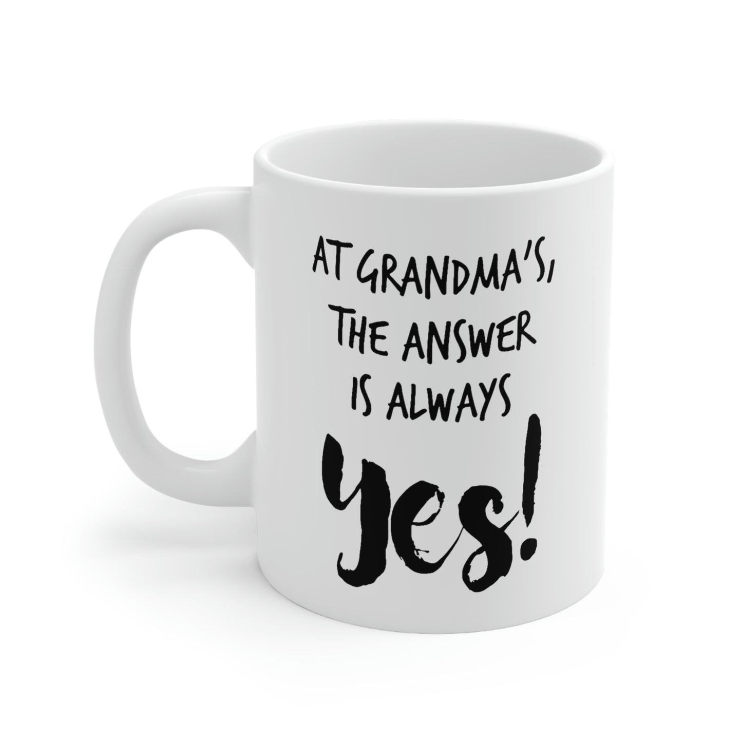 At Grandma’s, The Answer Is Always YES! - Grandma White Coffee Mug, Tea Cup
