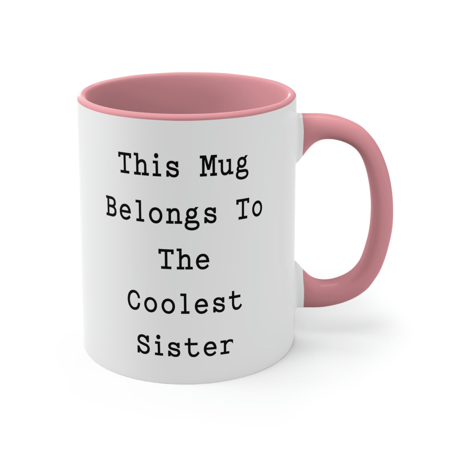Sarcastic Sister, This Mug Belongs To The Coolest Sister, Birthday Two Tone 11oz Mug For Sister