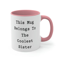 Load image into Gallery viewer, Sarcastic Sister, This Mug Belongs To The Coolest Sister, Birthday Two Tone 11oz Mug For Sister
