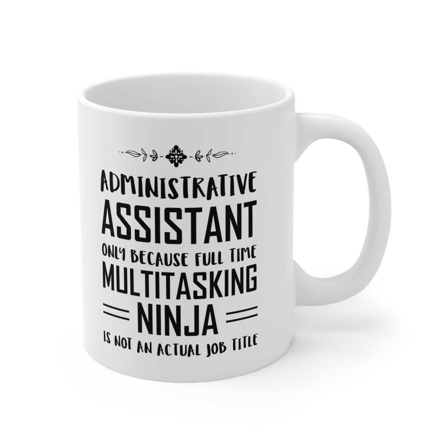 Admin Assistant Gifts For Women Men - Administrative Professionals Day Coffee Mug - Administrator Full Time Multitasking Ninja - Christmas Birthday Present For Men Women Coworker Boss