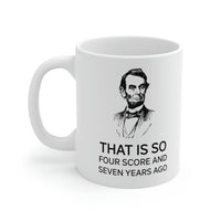 Load image into Gallery viewer, American Patriot Gifts - That Is So Four Score And Seven Years Ago – American Patriot White Coffee Mug, Tea Cup
