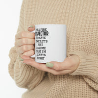 Load image into Gallery viewer, Fire Inspector Gifts - I’m A Fire Inspector. To Save Time Let’s Just Assume That I’m Always Right White Coffee Mug, Tea Cup
