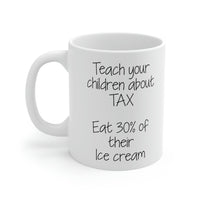 Load image into Gallery viewer, Tax Season Coffee Mug - Teach your children about TAX - Funny Gifts For Tax Accountant Preparer
